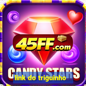 link do triguinho